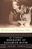 Writing at the Kitchen Table: The Authorized Biography of Elizabeth David