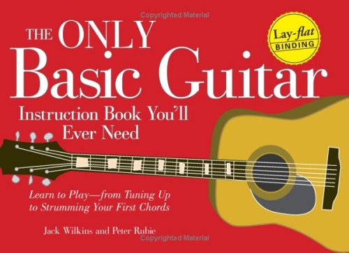 Books: The Only Basic Guitar Instruction Book You'll Ever Need. Learn to Play  from Tuning Up to Strumming Your First Chords