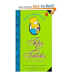 Bart Simpsons Tips und Tricks f�r alle Lebenslagen. Ein kleines Handbuch f�r Ahnungslose