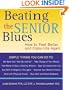 Beating the Senior Blues: How to Feel Better and Enjoy Life Again
