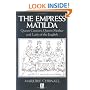 The Empress Matilda: Queen Consort, Queen Mother and Lady of the English