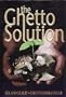 The Ghetto Solution