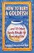 Book How to Bury a Goldfish: And 113 Other Family Rituals for Everyday Life