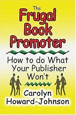 The Frugal Book Promoter: How To Do What Your Publisher Won't (How To Do It Frugally Series of Books)