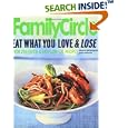 Family Circle Eat What You Love & Lose: Quick and Easy Diet Recipes from Our Test Kitchen