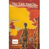 The Last Sunrise : A True Story