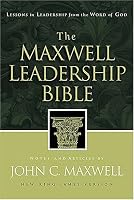 The Maxwell Leadership Bible: Lessons in Leadership from the Word of God