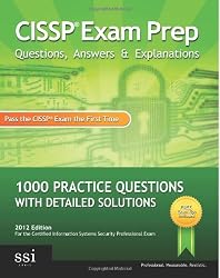 CISSP Exam Prep Questions, Answers & Explanations: 1000+ CISSP Practice Questions with Detailed Solutions