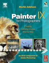 Painter IX for Photographers: Creating Painterly Images Step by Step