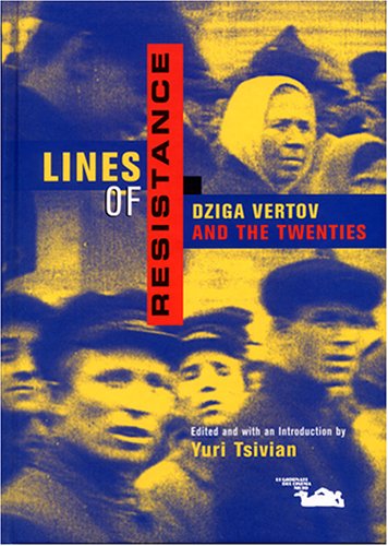 lines of resistance dziga vertov and the twenties