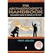 The Archaeologist's Handbook: The Insiders' Guide to Digging Up the Past