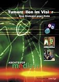 Abenteuer Medizin - Tumorzellen im Visier (Keywords: Krebs, Tumor, Tumore, Gesundheit, Endoskopie)
