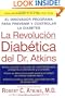 La Revolucion Diabetica del Dr. Atkins: El Innovador Programa para Prevenir y Controlar la Diabetes (Spanish Edition)