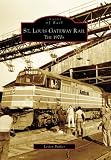 St. Louis Gateway Rail: The 1970's (MO) (Images of Rail)