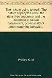 The risks in going to work : the nature of people's work, the risks they encounter and the incidence of sexual harassment, physical attack and threatening behaviour