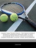 Grand Slam Tennis Series - The French Open's Women Champions between 2000 to 2010, including Mary Pierce, Jennifer Capriati, Serena Williams, Justine Henin, Ana Ivanovic