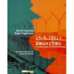 13. August 1961: Mauerbau. Fluchtbewegung und Machtsicherung