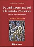 Du vieillissement c�r�bral � la maldie d'Alzheimer : Autour de la notion de plasticit�