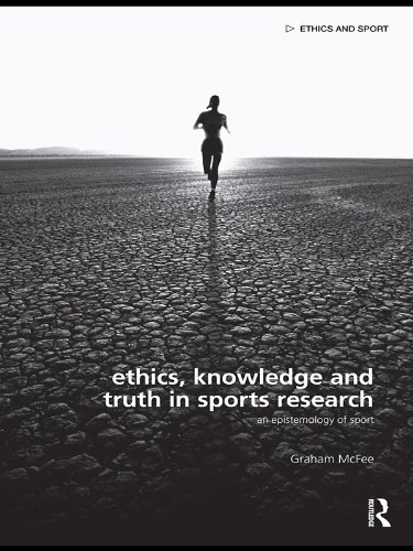 Ethics, Knowledge and Truth in Sports Research: An Epistemology of Sport (Ethics and Sport)