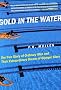 Gold in the Water: The True Story of Ordinary Men and Their Extraordinary Dream of Olympic Glory Gold in the Water: The True Story of Ordinary Men and Their Extraordinary Dream of Olympic Glory