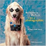 My Name Is Rufus: I Am a Photographer book cover
