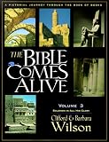 The Bible Comes Alive: A Pictorial Journey Through the Book of Books, Volume 3