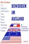 Bewerben im Ausland: Mit Bewerbungen in verschiedenen Landessprachen. USA, Frankreich, Gro�britannien, Italien, Spanien, Irland, Belgien, Niederlande, ... (GB/USA), Franz�sisch und Italienisch