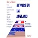 Bewerben im Ausland: Mit Bewerbungen in verschiedenen Landessprachen. USA, Frankreich, Gro�britannien, Italien, Spanien, Irland, Belgien, Niederlande, ... (GB/USA), Franz�sisch und Italienisch