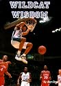 Wildcat Wisdom: The Story of Kentucky Basketball Through the Voices of the Players, Coaches, Fans and Media
