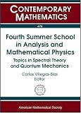 Fourth Summer School in Analysis and Mathematical Physics: Topics in Spectral Theory and Quantum Mechanics (Contemporary Mathematics)