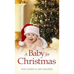 A Baby For Christmas: With The Christmas Baby And Comfort And Joy (Mills And Boon Single Titles) by Eve; Frazier, Amy Gaddy