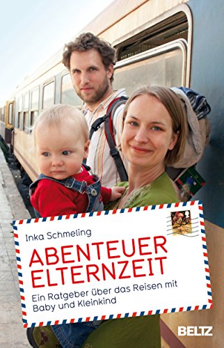 Download Abenteuer Elternzeit: Ein Ratgeber über das Reisen mit Baby und Kleinkind Download Abenteuer Elternzeit: Ein Ratgeber über das Reisen mit Baby und Kleinkind
