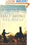 Half Broke Horses: A True-Life Novel