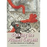 stalking the plumed serpent and other adventures in herpetology