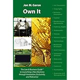 Own It: The Law and Business Guide to Launching a New Business Through Innovation, Exclusivity and Relevance