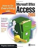 How to Do Everything with Microsoft Office Access 2003