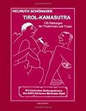 Tirol- Kamasutra: 100 Stellungen der Tirolerinnen und Tiroler - Helmuth Sch�nauer