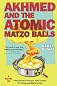 Akhmed and the Atomic Matzo Balls