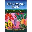 Becoming Raw: The Essential Guide to Raw Vegan Diets ~ Brenda Davis