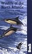 Wildlife of the North Atlantic: A Cruising Guide (Bradt Travel Guide Wildlife of the North Atlantic: A Cruising)