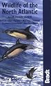 Wildlife of the North Atlantic: A Cruising Guide - British Isles, Faroes, Norway, Iceland, Southern Greenland, Newfoundland (Bradt Travel Guides (Wildlife Guides))