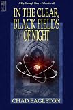 In the Clear, Black Fields of Night (A Rip Through Time)