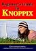 Beginners Guide To Knoppix: An Introduction To Linux That Runs From Cd (Volume 1)