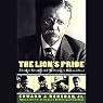 The Lion's Pride: Theodore Roosevelt and His Family in Peace and War