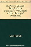 St. Peter's Church, Drogheda : a quasi-history