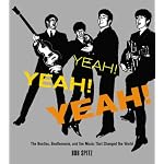Yeah! Yeah! Yeah!: The Beatles, Beatlemania, and the Music that Changed the World book cover