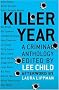 Killer Year: Stories to Die For...From the Hottest New Crime Writers Killer Year: Stories to Die For...From the Hottest New Crime Writers