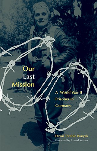 our last mission a world war ii prisoner in germany