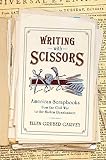 Writing with scissors : American scrapbooks from the Civil War to the Harlem Renaissance