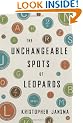 The Unchangeable Spots of Leopards: A Novel